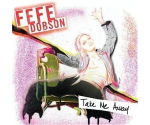Take Me Away/Bye Bye Boyfriend by Fefe Dobson