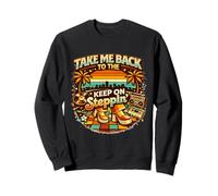 Take Me Back Keep on Steppin Retro Disco Groove Sweatshirt