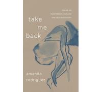 Take Me Back: Poems on Heartbreak, Healing, and Self-Discovery