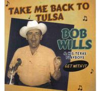 Take Me Back To Tulsa Bob Wills & His Texas Playboys - Get With It