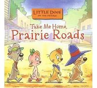 Take Me Home, Prairie Roads