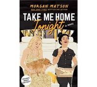Take Me Home Tonight | Morgan Matson Morgan Matson (Auteur)