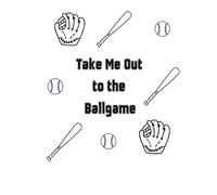 Take Me Out to The Ballgame!: A Baseball Coloring Book for Kids