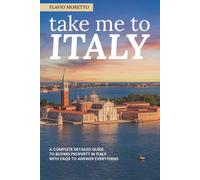 Take me to Italy: A complete detailed guide to buying property in Italy with faqs to answer everything