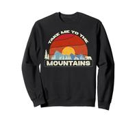 Take Me to the Mountains Escape Nature Lover Hiker Randonnée Sweatshirt