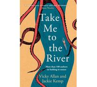 Take Me to the River A selection of joyful, immersive and life-affirming writing about wild swimming - Vicky Allan - Black & White Publishing - ebook (ePub) - Livre