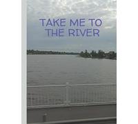 Take Me To The River: Art Is The Water Of Life