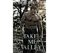 Take Me To The Valley: A Mountain Man Romance