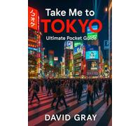 Take Me to TOKYO: Ultimate Pocket Guide