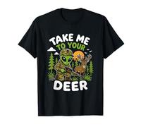 Take Me to Your Deer Hunting Alien Hunter UFO Enlèvement T-Shirt