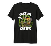 Take Me to Your Deer Hunting Alien Hunter UFO Enlèvement T-Shirt Haut de Gamme