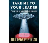 Take Me to Your Leader Perspectives on Your First Alien Encounter - Neil deGrasse Tyson - Simon six - ebook (ePub) - Livre