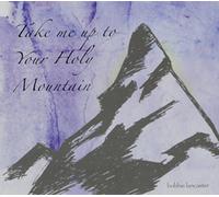 Take Me Up to Your Holy Mountain