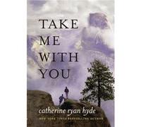 Take Me with You by Catherine Ryan Hyde Catherine Ryan Hyde (Auteur)