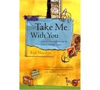 Take Me With You, Travelers' Tales Footsteps: The Soul of Travel Brad Newsham (Auteur)