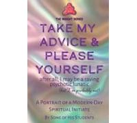 Take My Advice & Please Yourself