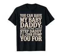Take My Baby Daddy But Stepdad Gets Curbstomped - T-Shirt