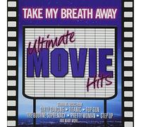 Take My Breath Away: Ultimate Movie Hits
