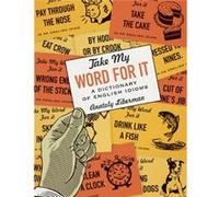 Take My Word for It by Anatoly Liberman Anatoly Liberman (Auteur)