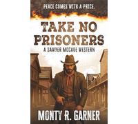 Take No Prisoners: A Classic Western Justice Series