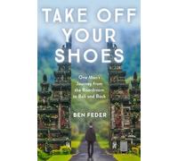 Take Off Your Shoes: One Man's Journey from the Boardroom to Bali and Back