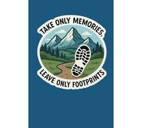 Take Only Memories, Leave Only Footprints: Travel Journal
