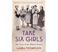 Take Six Girls: The Lives of the Mitford Sisters