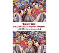 Take Six; Six Ukrainian Women Writers