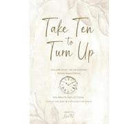 Take Ten to Turn Up - Simply Sepia Edition: Ten Minute Reflections Turn Up the Quiet Turn Down the Chaos