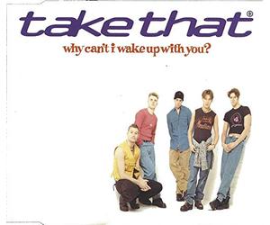 Take That - Why Can't I Wake Up with You