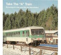 Take The "A" Train-Schwungvoll in die neue Zeit des Nahverkehrs