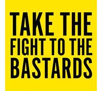 Take The Fight To The Bastards