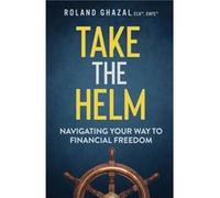 Take the Helm by Roland Ghazal Roland Ghazal (Auteur)