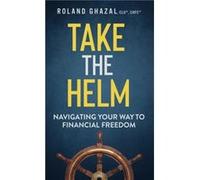 Take the Helm by Roland Ghazal Roland Ghazal (Auteur)