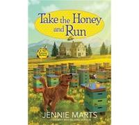 Take the Honey and Run by Jennie Marts Jennie Marts (Auteur)