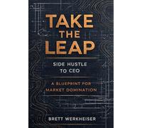 Take The Leap: Side Hustle To CEO
