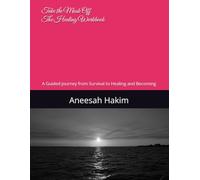 Take the Mask Off: The Healing Workbook: A Guided Journey from Survival to Healing and Becoming This clearly separates it from your original book. ... consistency but shows it’s the workbook.