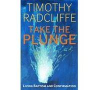 Take The Plunge: Living Baptism And Confirmation (Paperback) Timothy Radcliffe, (Auteur)