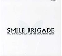 Take The Precious Edge Off This Treacherous Ledge by Smile Brigade