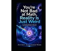 Take the Quantum Leap: You Were Never Bad at Math - Maybe Basic Was Just Too Boring
