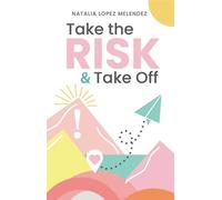 Take the Risk & Take Off - Natalia Lopez Melendez - Trilogy Christian Publishing - ebook (ePub) - Livre