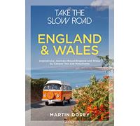 Take the Slow Road: England and Wales: Inspirational Journeys Round England and Wales by Camper Van and Motorhome