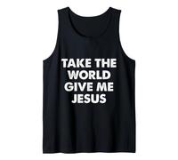 Take The World Give Me Jesus Débardeur