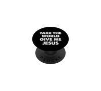 Take The World Give Me Jesus PopSockets PopGrip Adhésif