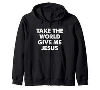 Take The World Give Me Jesus Sweat à Capuche