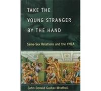 Take the Young Stranger by the Hand John Donald Gustav-Wrathall (Auteur)