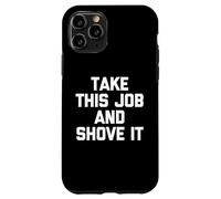Take This Job & Shove It - Drôle de dire Cool Travail de Bureau Coque pour iPhone 11 Pro