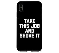 Take This Job & Shove It - Drôle de dire Cool Travail de Bureau Coque pour iPhone XS Max