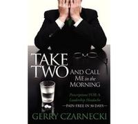 Take Two And Call Me in the Morning by Gerald M Czarnecki Gerald M Czarnecki (Auteur)