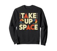 Take Up Space Retro Empowerment Typographie Sweatshirt